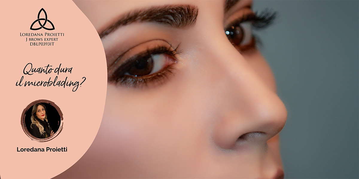 Quanto dura il microblading? Quello che devi sapere su durata e ritocchi