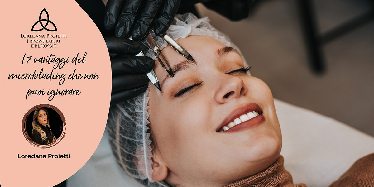 I 7 vantaggi del microblading che non puoi ignorare